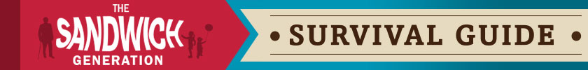 Sandwich Generation Survival Guide Sandwich Generation Survival Guide